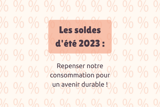 Les soldes d'été 2023 : repenser notre consommation pour un avenir durable !