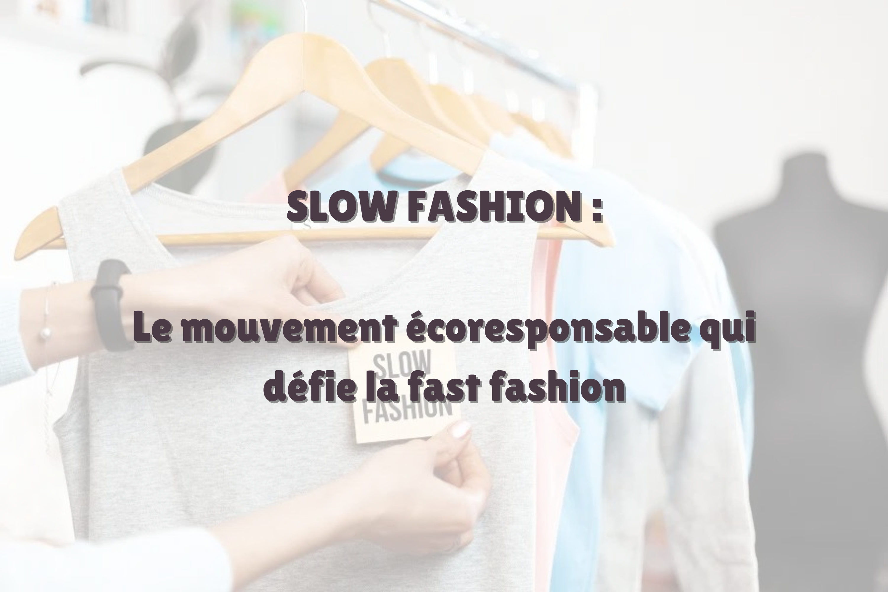 Slow Fashion ou comment s'habiller responsable et durable