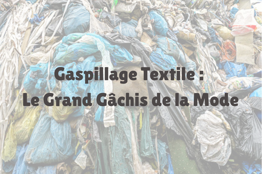 Gaspillage Textile : Le Grand Gâchis de la Mode