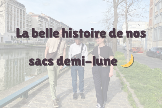 la belle histoire de nos sacs demi-lune de la marque accessoires et sacs banane upcyclé MADE IN FRANCE